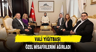 VALİ YİĞİTBAŞI ÖZEL MİSAFİRLERİNİ AĞIRLADI