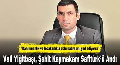 Vali Yiğitbaşı, Şehit Kaymakam Safitürk'ü andı