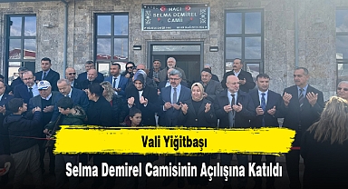 Vali Yiğitbaşı, Selma Demirel Camisinin Açılışına Katıldı