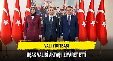 VALİ YİĞİTBAŞI, UŞAK VALİSİ AKTAŞ'I ZİYARET ETTİ