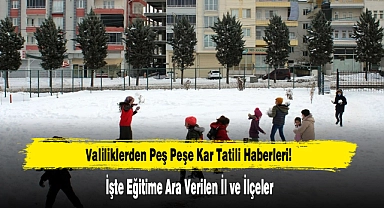 Valiliklerden Peş Peşe Kar Tatili Haberleri!