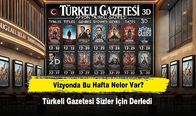 Vizyonda Bu Hafta Neler Var? Türkeli Gazetesi Sizler İçin Derledi