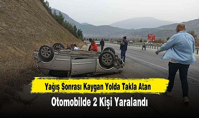Yağış Sonrası Kaygan Yolda Takla Atan Otomobilde 2 Kişi Yaralandı