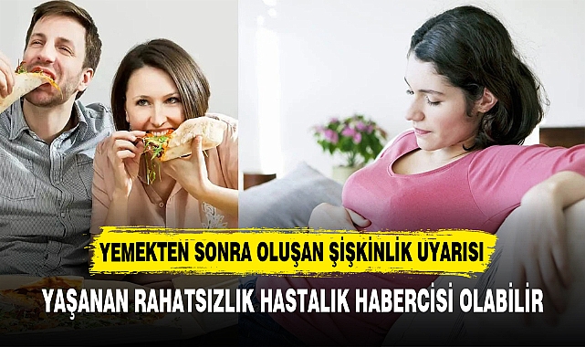 YEMEKTEN SONRA OLUŞAN ŞİŞKİNLİK UYARISI
