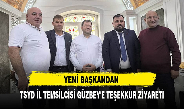 YENİ BAŞKANDAN TSYD İL TEMSİLCİSİ GÜZBEY'E TEŞEKKÜR ZİYARETİ