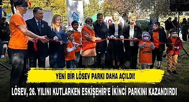 YENİ BİR LÖSEV PARKI DAHA AÇILDI!