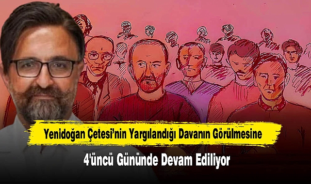 Yenidoğan Çetesi’nin Yargılandığı Davanın Görülmesine 4'üncü Gününde Devam Ediliyor