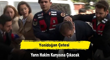 Yenidoğan Çetesi Yarın Hakim Karşısına Çıkacak