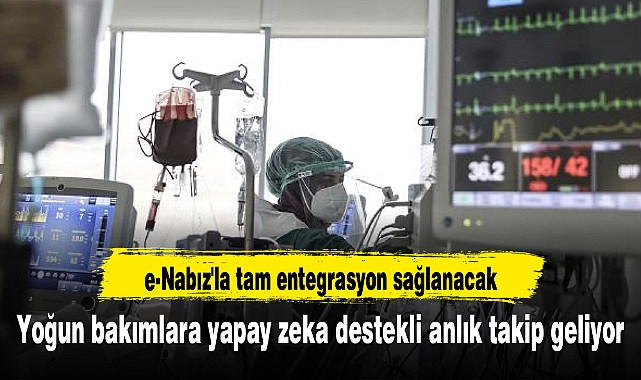 Yoğun bakımlara yapay zeka destekli anlık takip geliyor