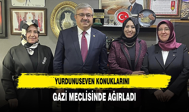 YURDUNUSEVEN KONUKLARINI GAZİ MECLİSİNDE AĞIRLADI