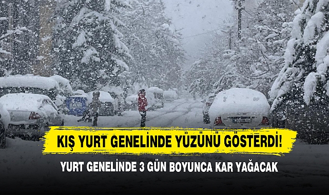 Yurt genelinde 3 gün boyunca kar yağacak!
