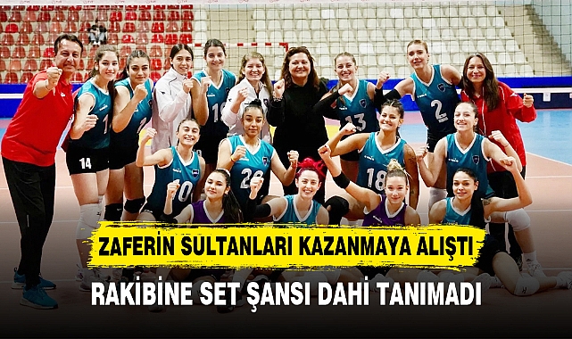 ZAFERİN SULTANLARI KAZANMAYA ALIŞTI