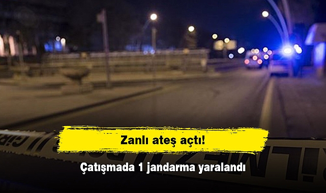 Zanlı ateş açtı!  Çatışmada 1 jandarma yaralandı
