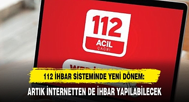 112 İHBAR SİSTEMİNDE YENİ DÖNEM: