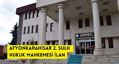 İ L A N T.C. AFYONKARAHİSAR 2. SULH HUKUK MAHKEMESİ ESAS NO : 2024/10 Tereke