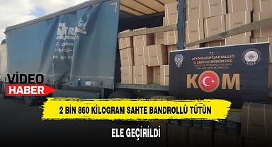 2 BİN 860 KİLOGRAM SAHTE BANDROLLÜ TÜTÜN ELE GEÇİRİLDİ