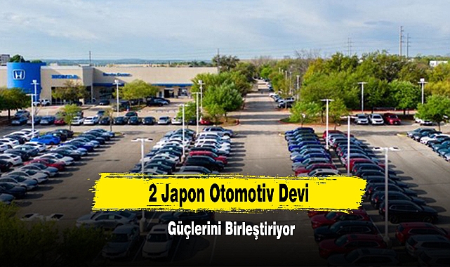 2 Japon Otomotiv Devi Güçlerini Birleştiriyor