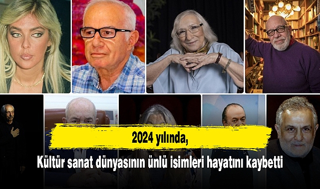 2024'te kültür sanat dünyasının ünlü isimleri hayatını kaybetti