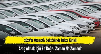 2024’te Otomotiv Sektöründe Rekor Kırıldı!