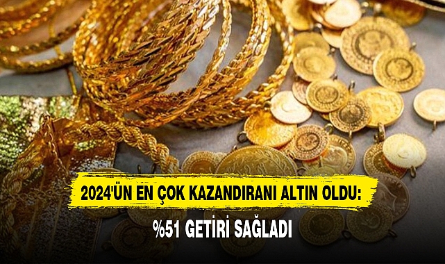 2024'ÜN EN ÇOK KAZANDIRANI ALTIN OLDU