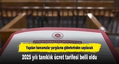 2025 yılı tanıklık ücret tarifesi belli oldu