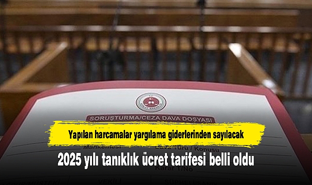 2025 yılı tanıklık ücret tarifesi belli oldu
