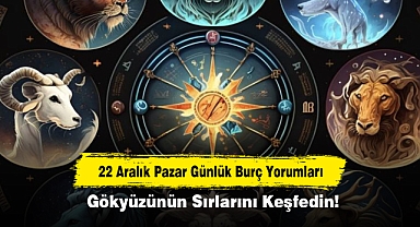 22 Aralık Pazar Günlük Burç Yorumları: Gökyüzünün Sırlarını Keşfedin!