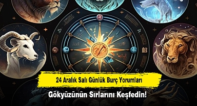 24 Aralık Salı Günlük Burç Yorumları: Gökyüzünün Sırlarını Keşfedin!
