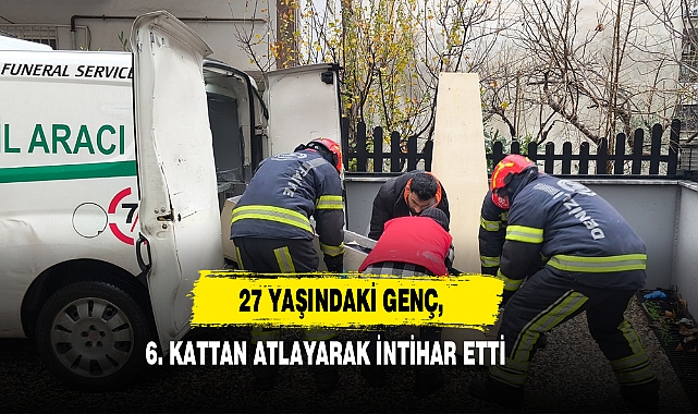 27 Yaşındaki Genç, 6. Kattan Atlayarak İntihar Etti