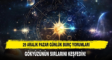 29 ARALIK PAZAR GÜNLÜK BURÇ YORUMLARI