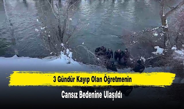 3 Gündür Kayıp Olan Öğretmenin Cansız Bedenine Ulaşıldı