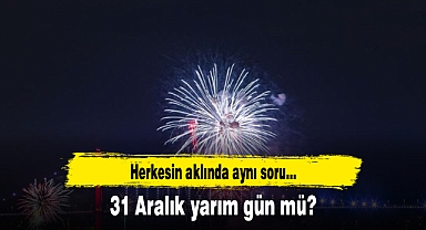 31 Aralık yarım gün mü?