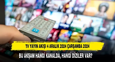 4 ARALIK 2024 ÇARŞAMBA GÜNLÜK TV YAYIN AKIŞI