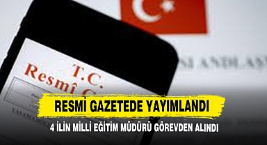 4 İlin Milli Eğitim Müdürü Görevden Alındı