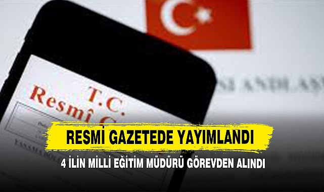 4 İlin Milli Eğitim Müdürü Görevden Alındı