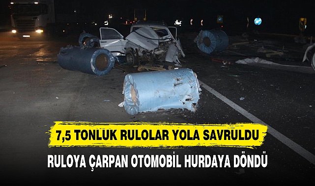7,5 TONLUK RULOLAR YOLA SAVRULDU
