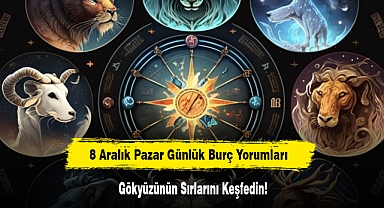 8 Aralık Pazar Günlük Burç Yorumları: Gökyüzünün Sırlarını Keşfedin!