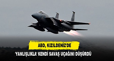 ABD, Kızıldeniz'de 'Yanlışlıkla' Kendi Savaş Uçağını Düşürdü