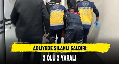 ADLİYEDE SİLAHLI SALDIRI: 2 ÖLÜ 2 YARALI