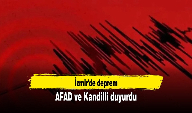 AFAD ve Kandilli duyurdu: İzmir'de deprem