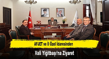 AFJET ve İl Özel İdaresinden, Vali Yiğitbaşı'na Ziyaret