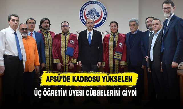 AFSÜ’de Kadrosu Yükselen Üç Öğretim Üyesi Cübbelerini Giydi