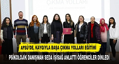 AFSÜ’DE, KAYGIYLA BAŞA ÇIKMA YOLLARI EĞİTİMİ