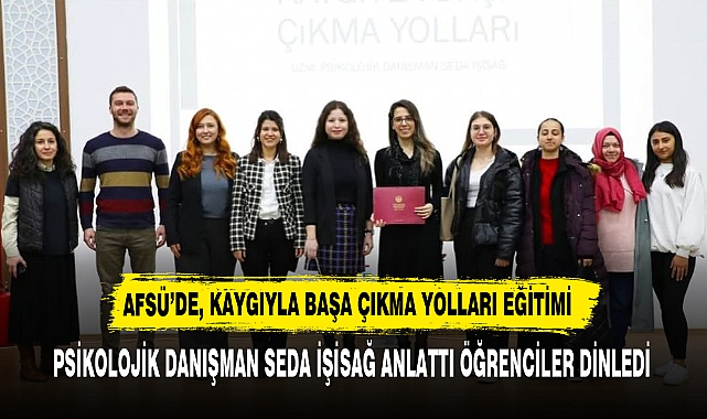 AFSÜ’DE, KAYGIYLA BAŞA ÇIKMA YOLLARI EĞİTİMİ