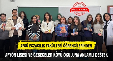 AFSÜ ECZACILIK FAKÜLTESİ ÖĞRENCİLERİNDEN AFYON LİSESİ VE GEBECELER KÖYÜ OKULUNA ANLAMLI DESTEK