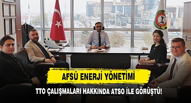 AFSÜ Enerji Yönetimi TTO Çalışmaları Hakkında ATSO ile Görüştü!