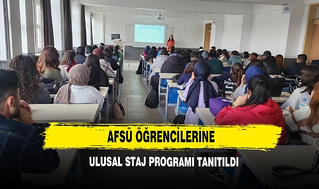 AFSÜ Öğrencilerine Ulusal Staj Programı Tanıtıldı