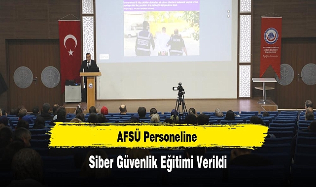 AFSÜ Personeline Siber Güvenlik Eğitimi Verildi