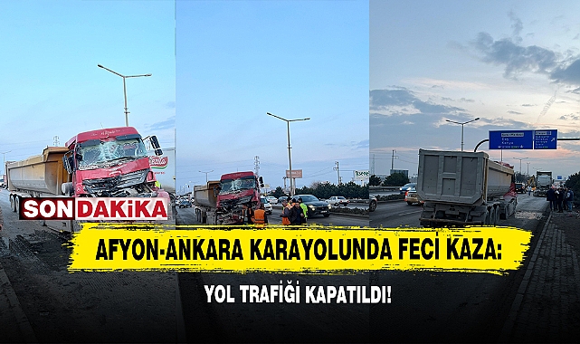 Afyon-Ankara Karayolunda Feci Kaza, Tır, Kamyona Çarptı!