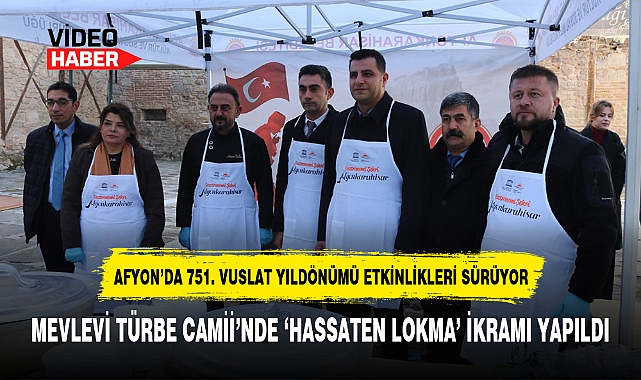 AFYON'DA 751. VUSLAT YILDÖNÜMÜ ETKİNLİKLERİ SÜRÜYOR